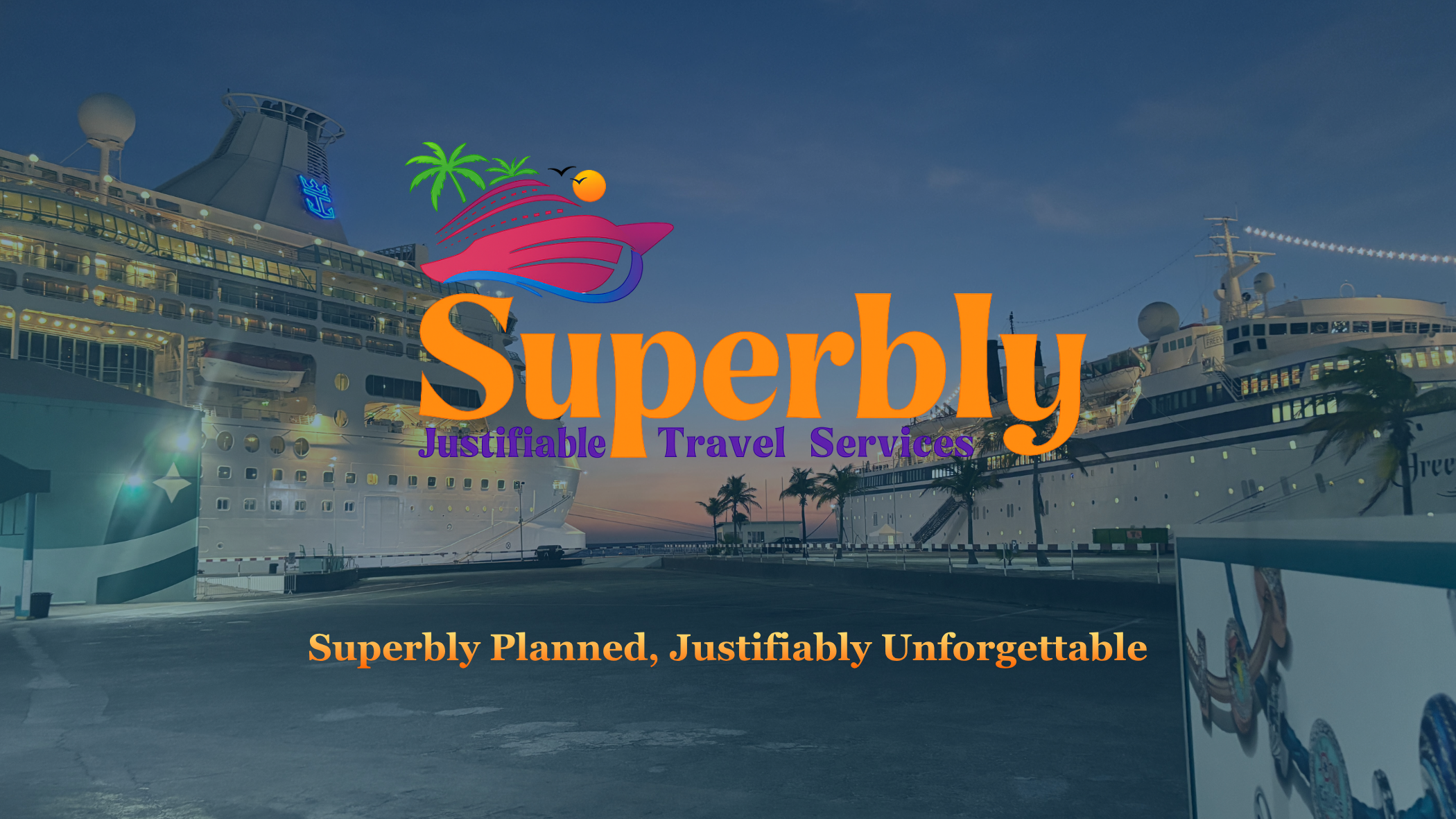 Logo for Superbly Justifiable Travel Services with tagline "Superbly Planned, Justifiably Unforgettable" over cruise ship background
